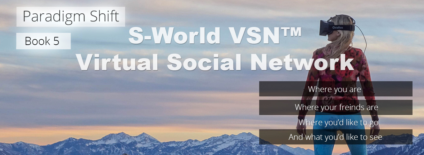 Paradigm-Shift__Book-5.__S-World-VSN™__(Virtual-Social-Network)__Slide-8